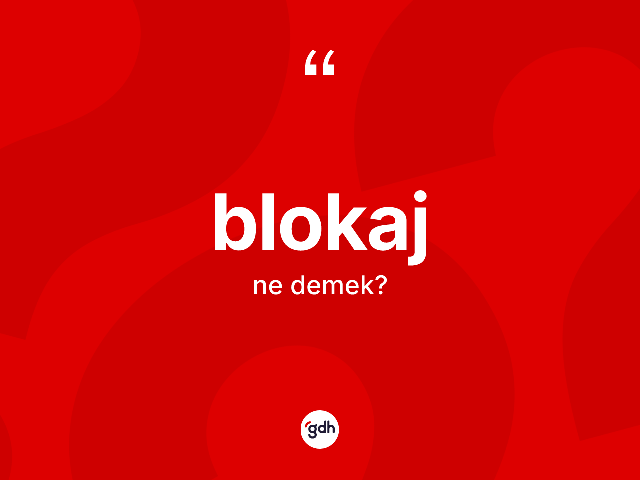 Blokaj kelimesinin anlamı nedir? Blokajın kısaca tanımı nedir?