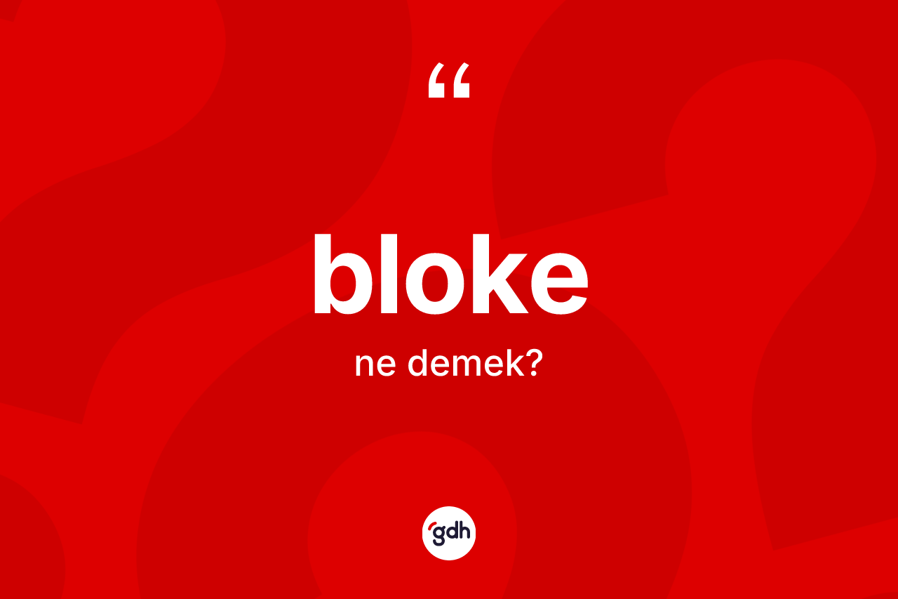 Bloke nedir?