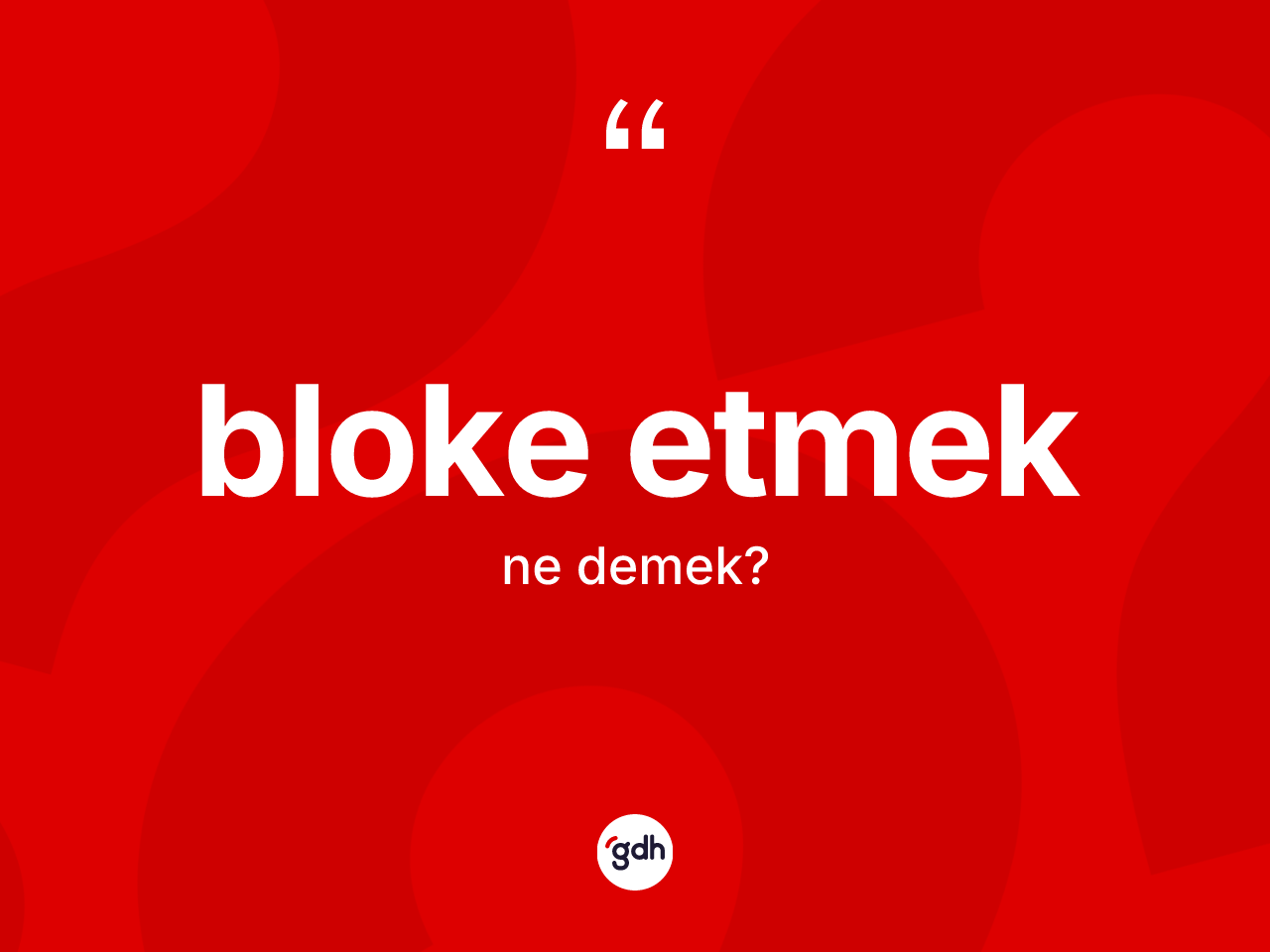 Bloke etmek ifadesi nedir? Bloke etmek ifadesinin TDK tanımı nedir?