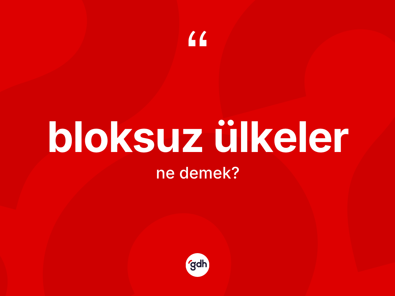 Bloksuz ülkeler kelimesi ne anlama gelir? Bloksuz ülkeler kelimesinin TDK'ya göre açıklaması nedir?