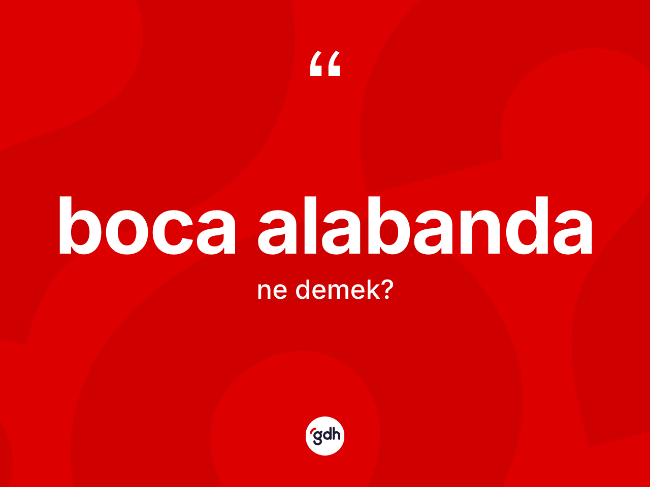 Boca alabanda ne demek? Boca alabandanın TDK'ya göre anlamı nedir?