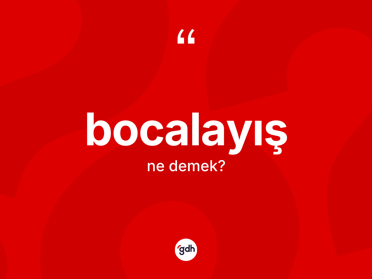 Bocalayış kelimesinin tanımı nedir? Bocalayışın TDK'ya göre anlamı nedir?