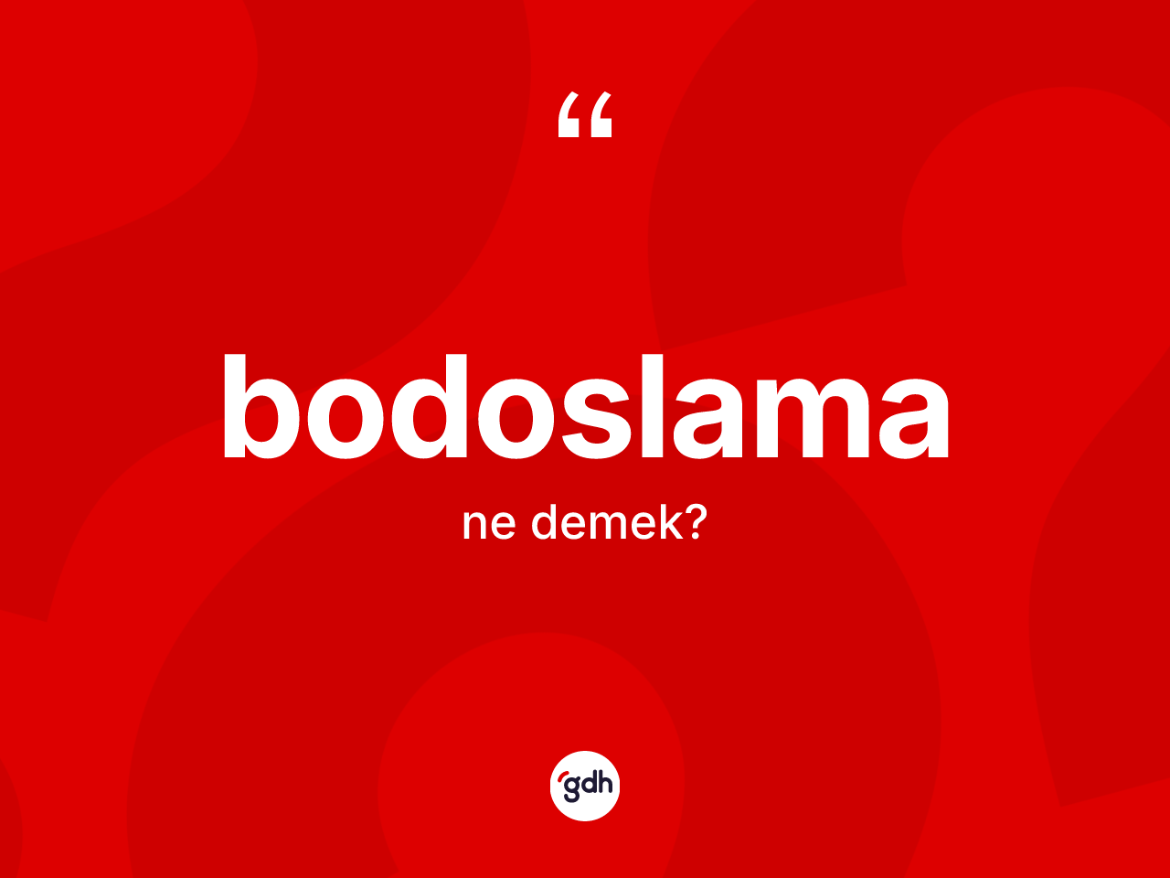 Bodoslama kelimesi ne demek? Bodoslama kelimesinin kaç farklı anlamı var?