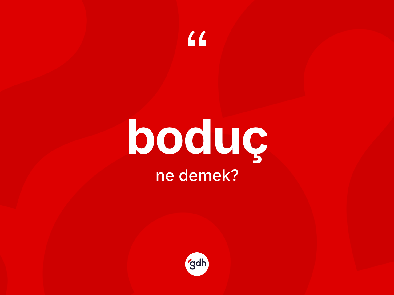 Boduç kelimesi ne demek? Boducun halk arasındaki kullanımı nasıldır?