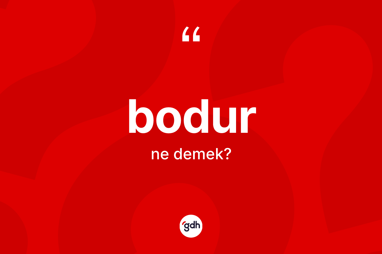 Bodur kelimesinin sözlükteki tanımı nedir? Bodur kelimesinin TDK anlamı nedir?