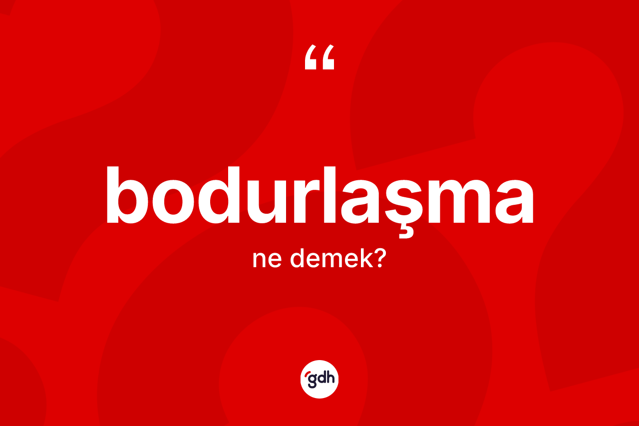 Bodurlaşma kelimesi nedir? Bodurlaşma kelimesinin TDK anlamı nedir?