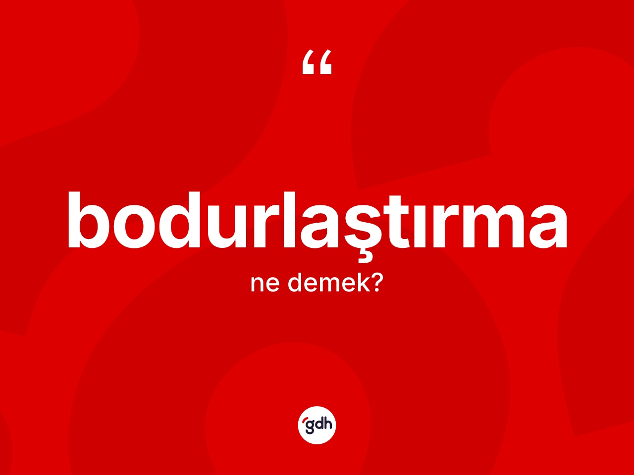 Bodurlaştırma kelimesi nedir? Bodurlaştırmanın sözlükteki anlamı nedir?