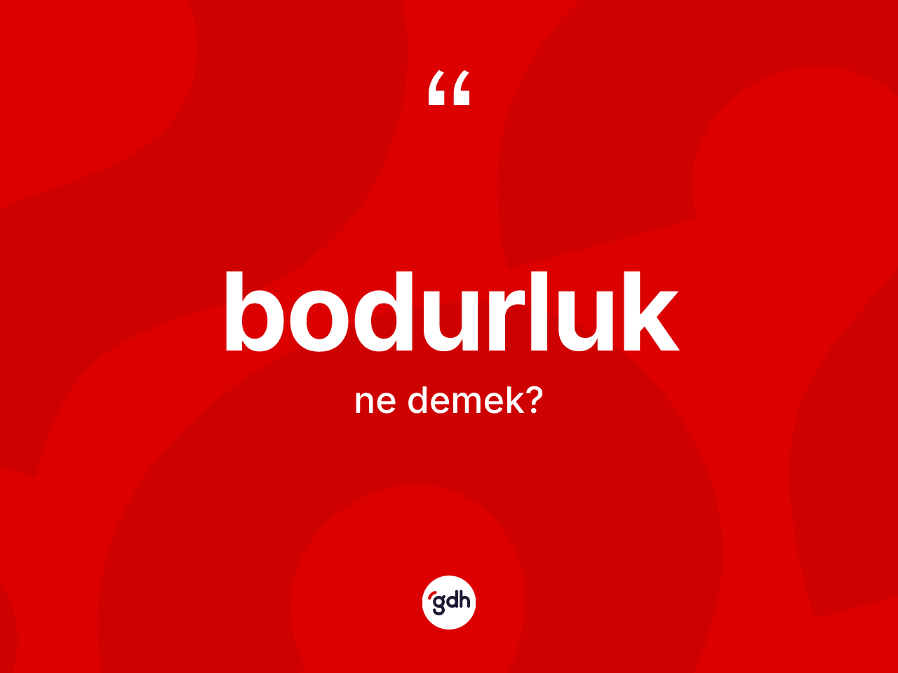Bodurluk kelimesinin sözlükteki tanımı nedir? Bodurluğun TDK'ya göre anlamı nedir?