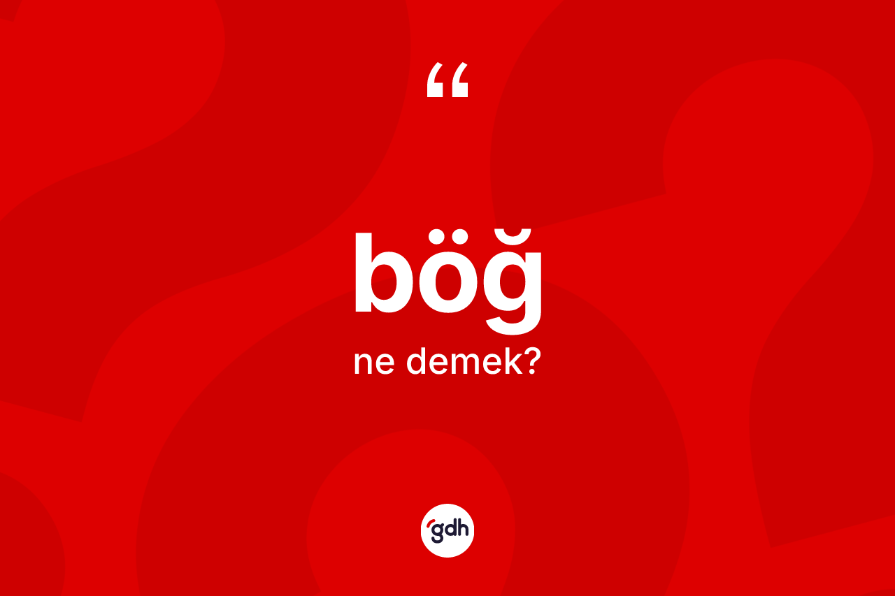 Böğ kelimesi nedir?