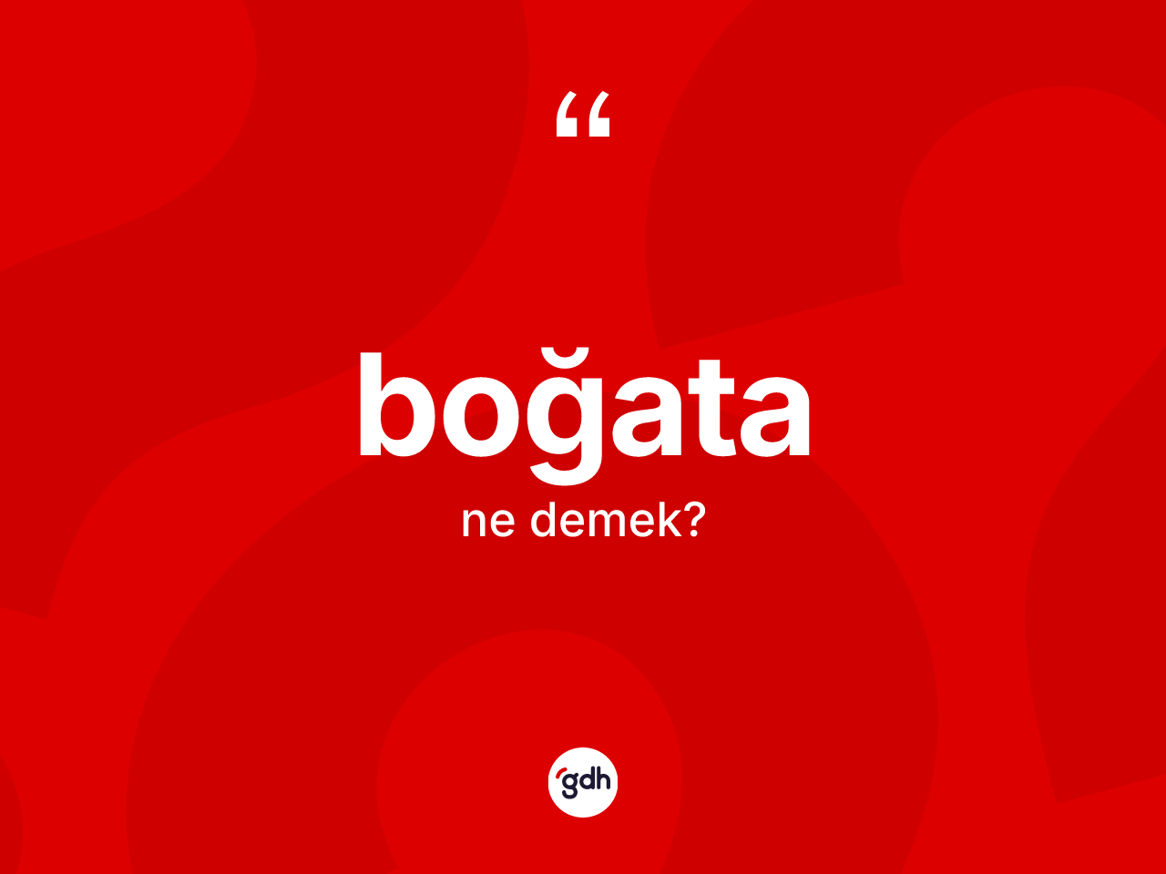 Boğata kelimesinin sözlükteki tanımı nedir? Boğata kelimesinin TDK anlamı nedir?
