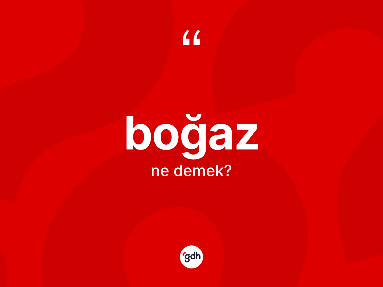 Boğaz kelimesinin tanımı nedir? Boğaz kelimesinin özellikleri nelerdir?