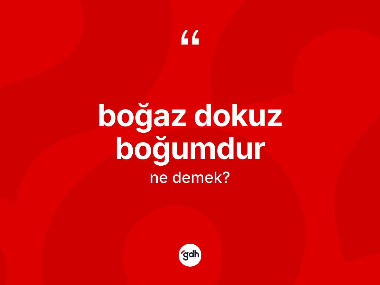 Boğaz dokuz boğumdur ifadesinin anlamı nedir? Boğaz dokuz boğumdur ifadesinin TDK anlamı nedir?