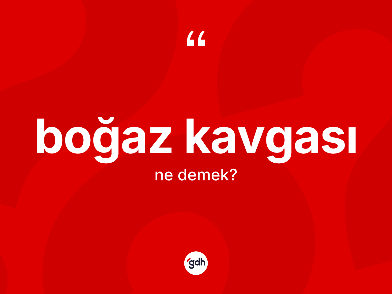 Boğaz kavgası kelimesinin tanımı nedir? Boğaz kavgasının halk arasındaki kullanımı nasıldır?