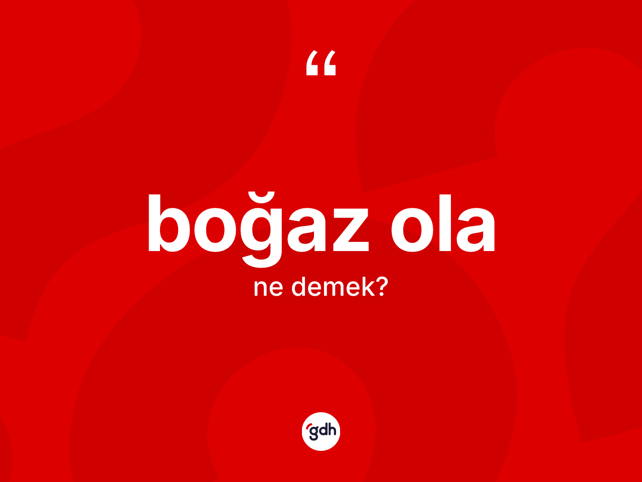 Boğaz ola deyimi ne demek? Boğaz ola ifadesinin TDK açıklaması nedir?