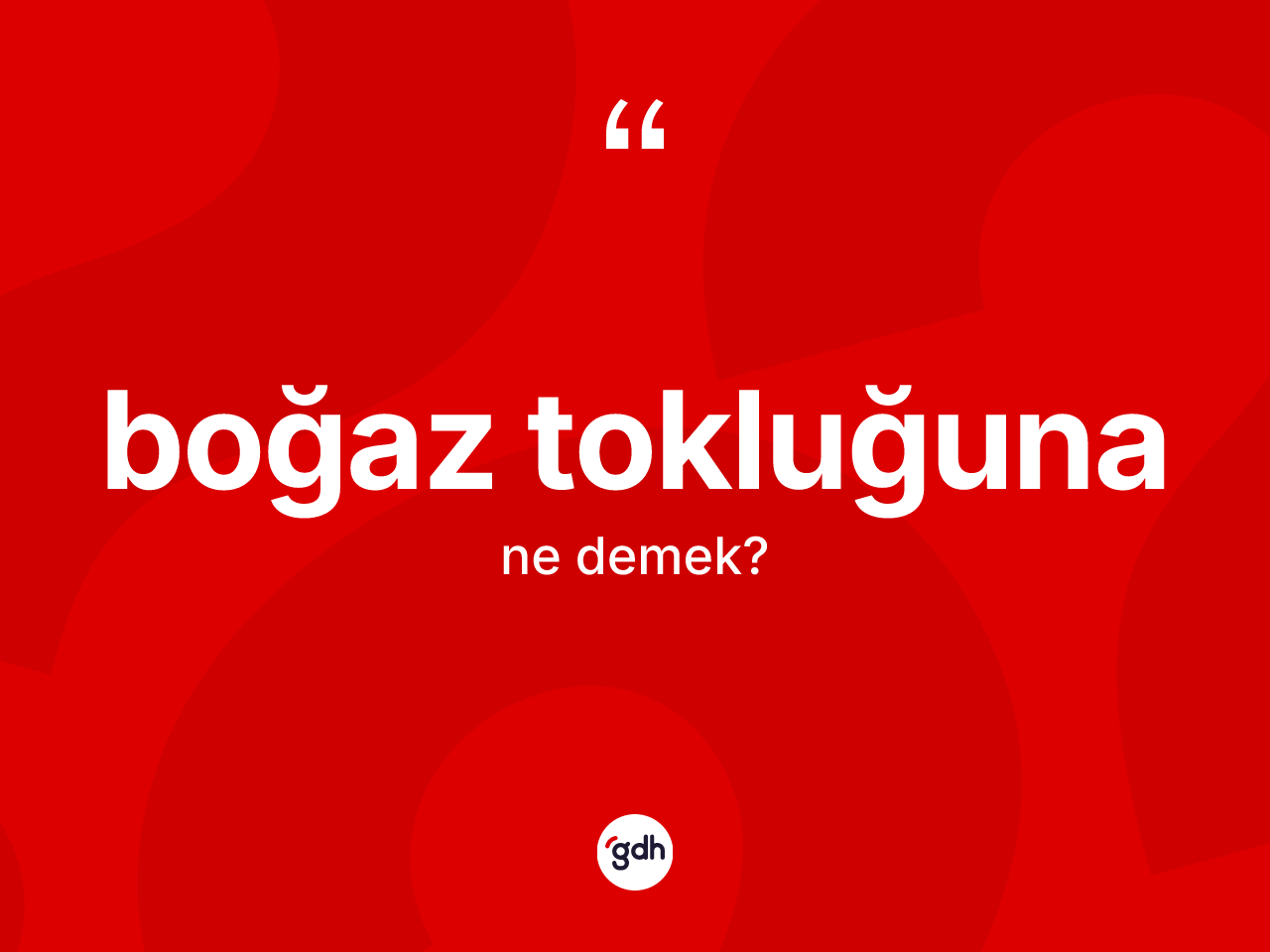 Boğaz tokluğuna kelimesinin tanımı nedir? Boğaz tokluğunanın sözlükteki anlamı nedir?