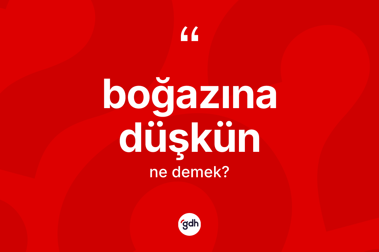 Boğazına düşkün kelimesinin sözlükteki tanımı nedir? Boğazına düşkün kelimesinin TDK'ya göre açıklaması nedir?