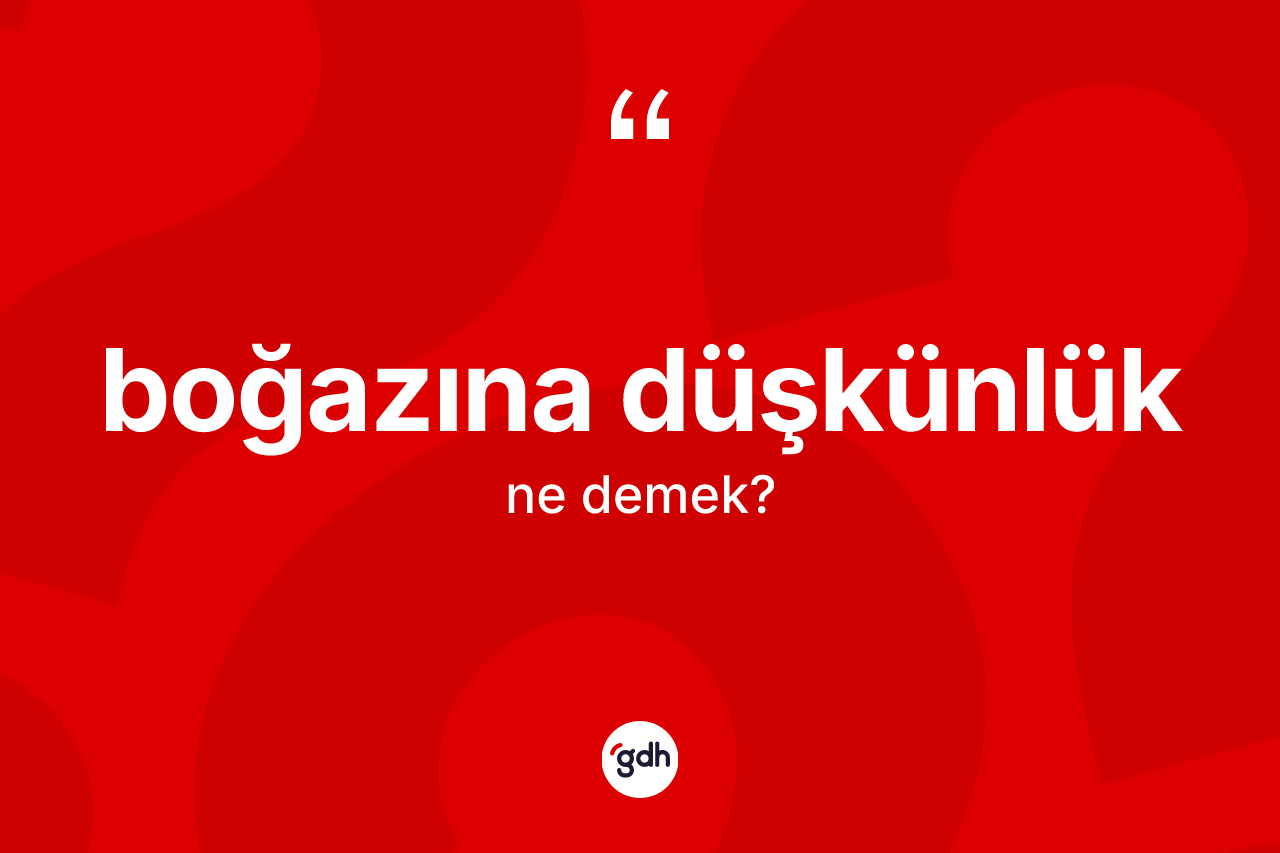 Boğazına düşkünlük kelimesinin tanımı nedir? Boğazına düşkünlük kelimesinin TDK'ya göre açıklaması nedir?