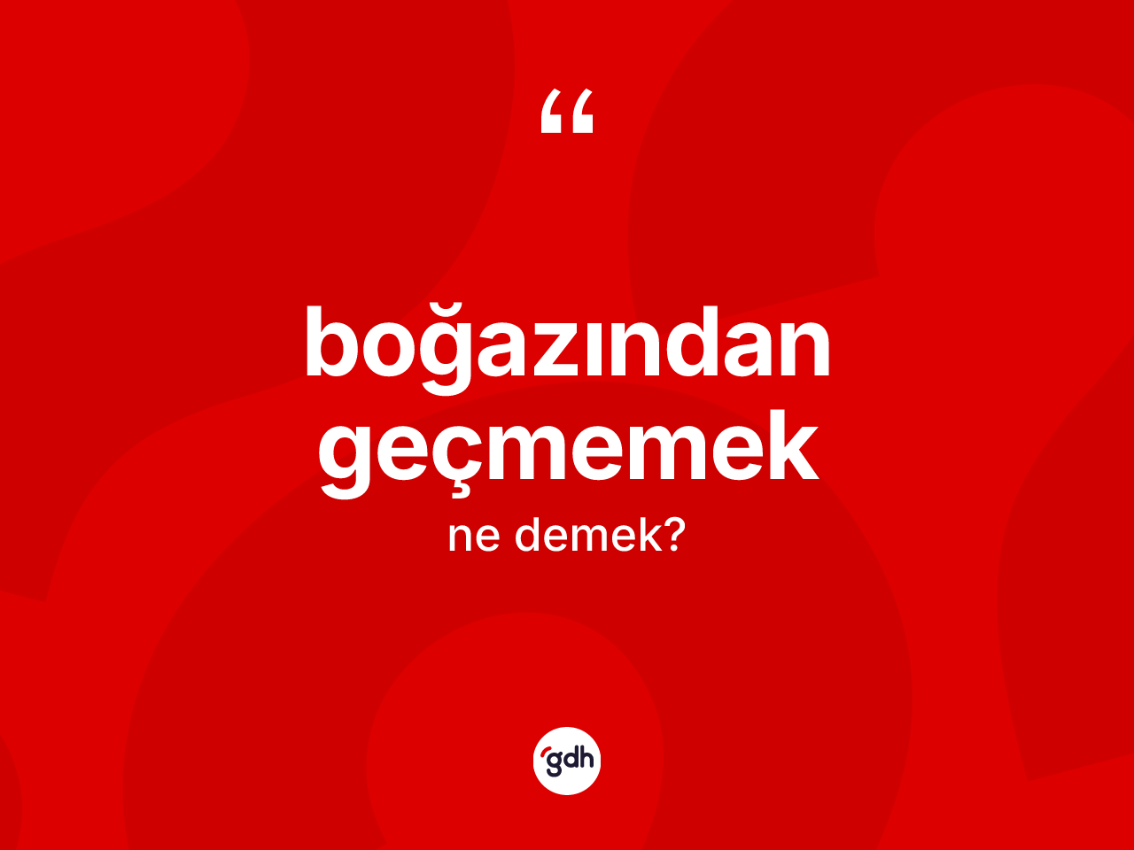 Boğazından geçmemek sözü ne demektir? Boğazından geçmemek ifadesi hangi durumlarda kullanılır