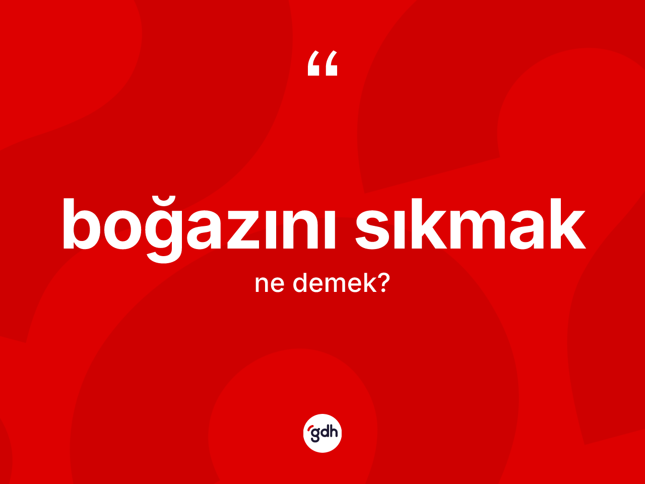 Boğazını sıkmak sözü ne anlama gelir? Boğazını sıkmak ifadesinin TDK'ya göre açıklaması nedir?
