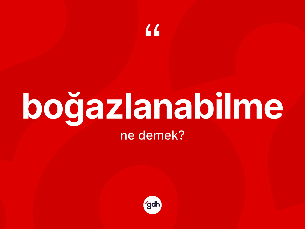 Boğazlanabilme kelimesi ne anlama gelir? Boğazlanabilmenin sözlükteki anlamı nedir?
