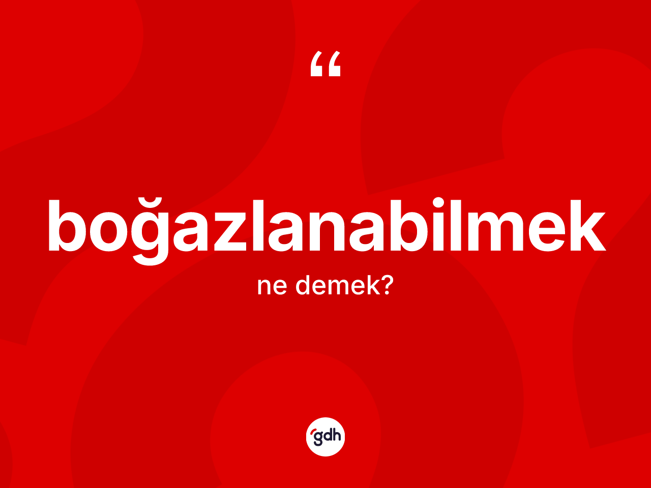 Boğazlanabilmek ne anlama gelir? Boğazlanabilmeğin TDK'ya göre anlamı nedir?