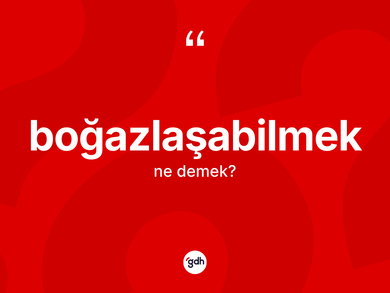 Boğazlaşabilmek ne anlama gelir? Boğazlaşabilmek kelimesinin kaç farklı anlamı var?