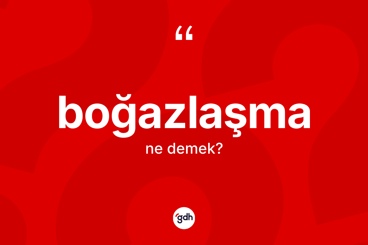 Boğazlaşma kelimesinin tanımı nedir? Boğazlaşmanın halk arasındaki kullanımı nasıldır?