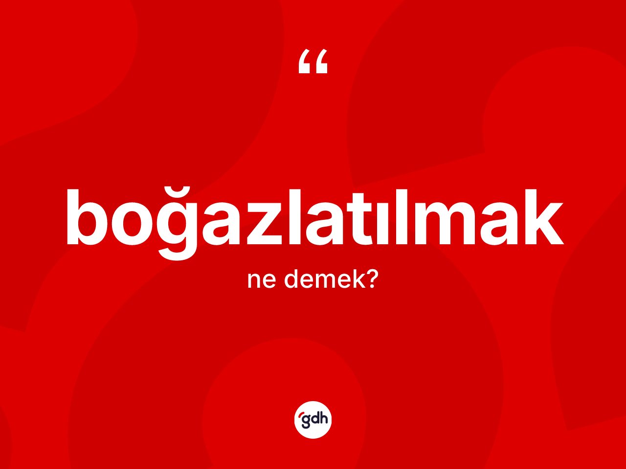 Boğazlatılmak kelimesinin tanımı nedir? Boğazlatılmak kelimesinin TDK anlamı nedir?