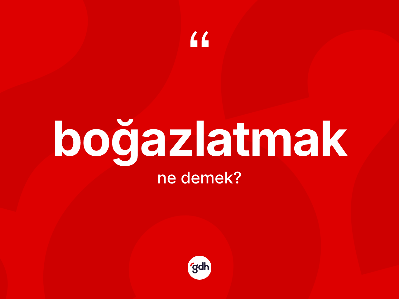Boğazlatmak kelimesinin anlamı nedir? Boğazlatmak kelimesinin TDK anlamı nedir?
