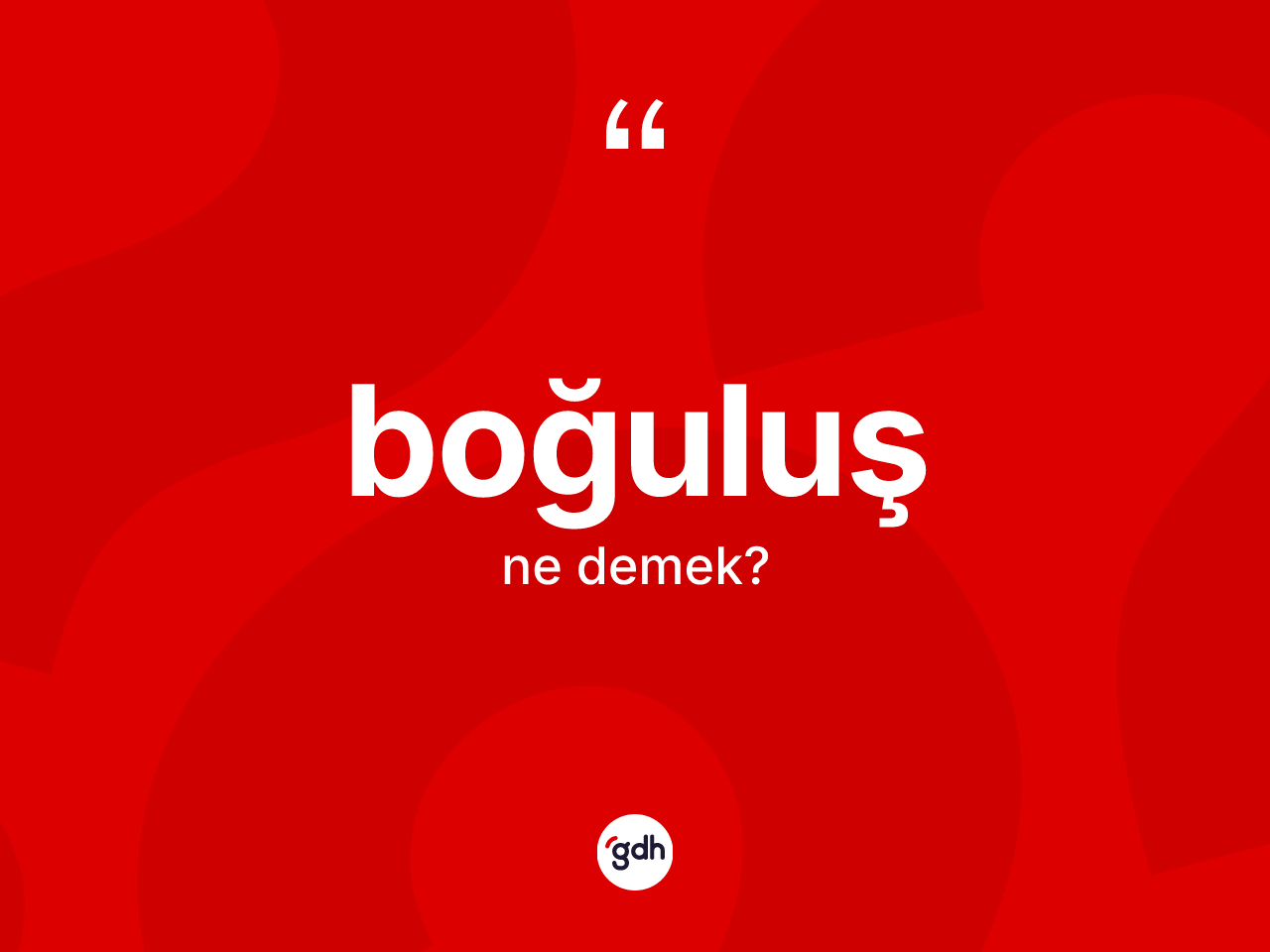 Boğuluş kelimesinin sözlükteki tanımı nedir? Boğuluşun sözlükteki anlamı nedir?