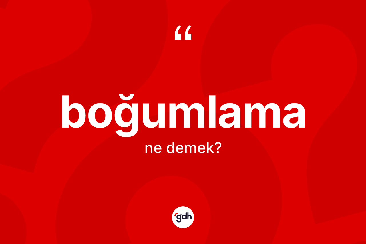 Boğumlama kelimesinin tanımı nedir? Boğumlamanın halk arasındaki kullanımı nasıldır?