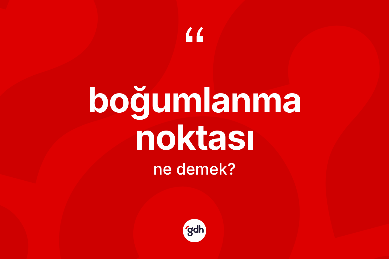 Boğumlanma noktası kelimesi nedir? Boğumlanma noktasının TDK'ya göre anlamı nedir?