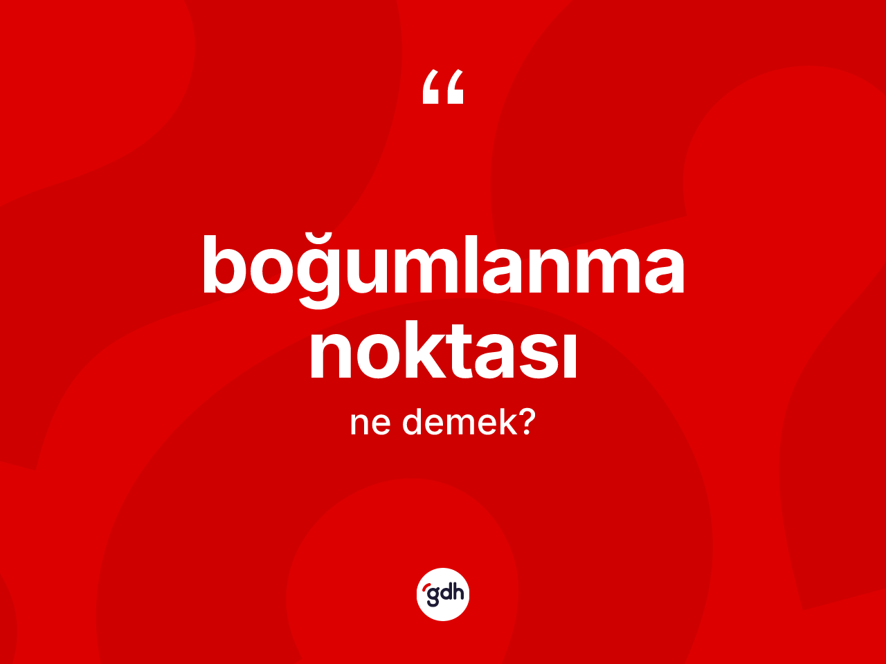 Boğumlanma noktası kelimesi nedir? Boğumlanma noktasının TDK'ya göre anlamı nedir?