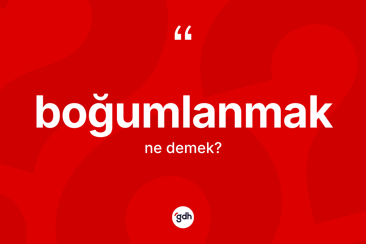 Boğumlanmak kelimesinin anlamı nedir? Boğumlanmağın kısaca tanımı nedir?