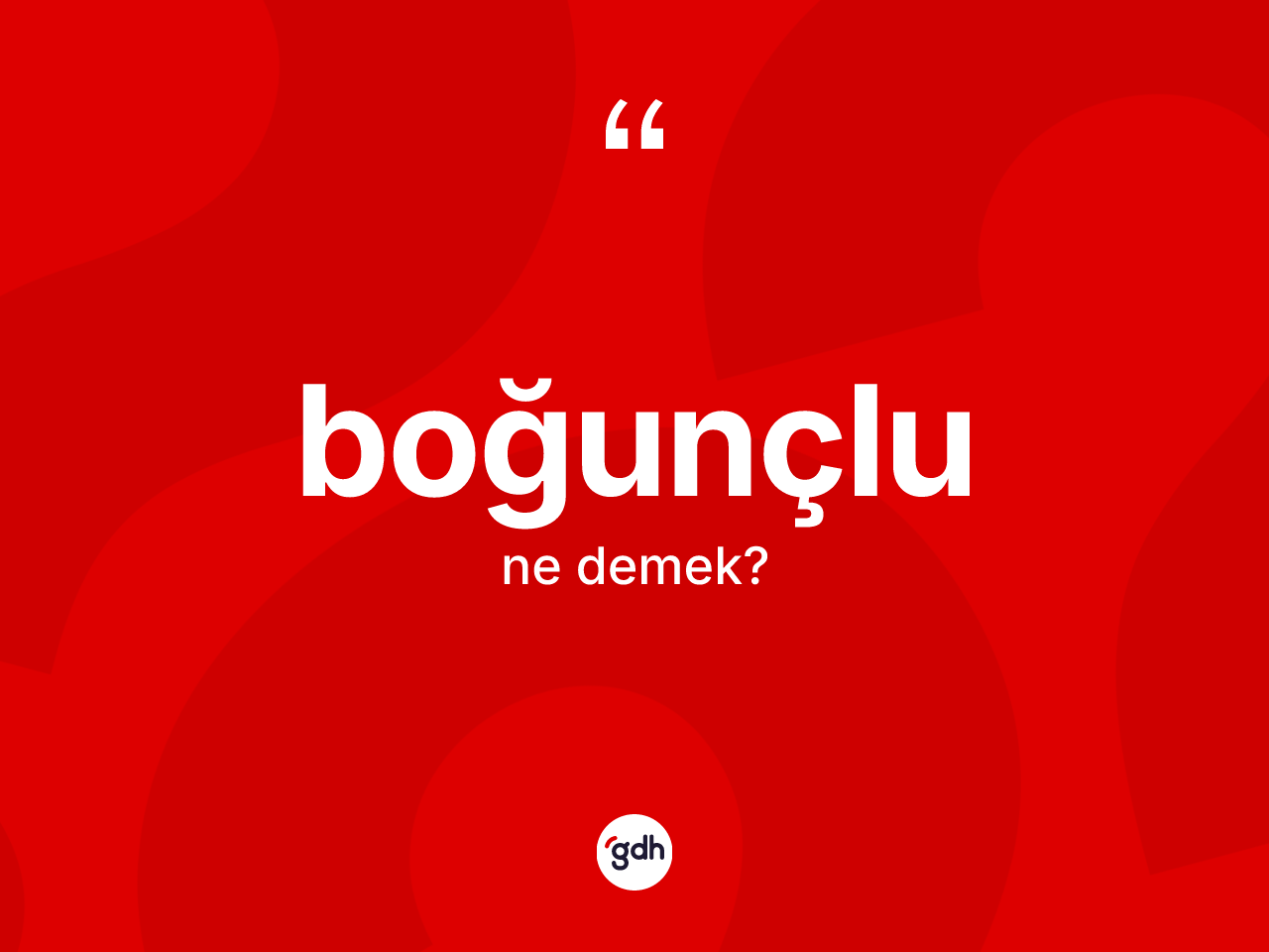 Boğunçlu kelimesinin tanımı nedir? Boğunçlunun TDK'ya göre anlamı nedir?