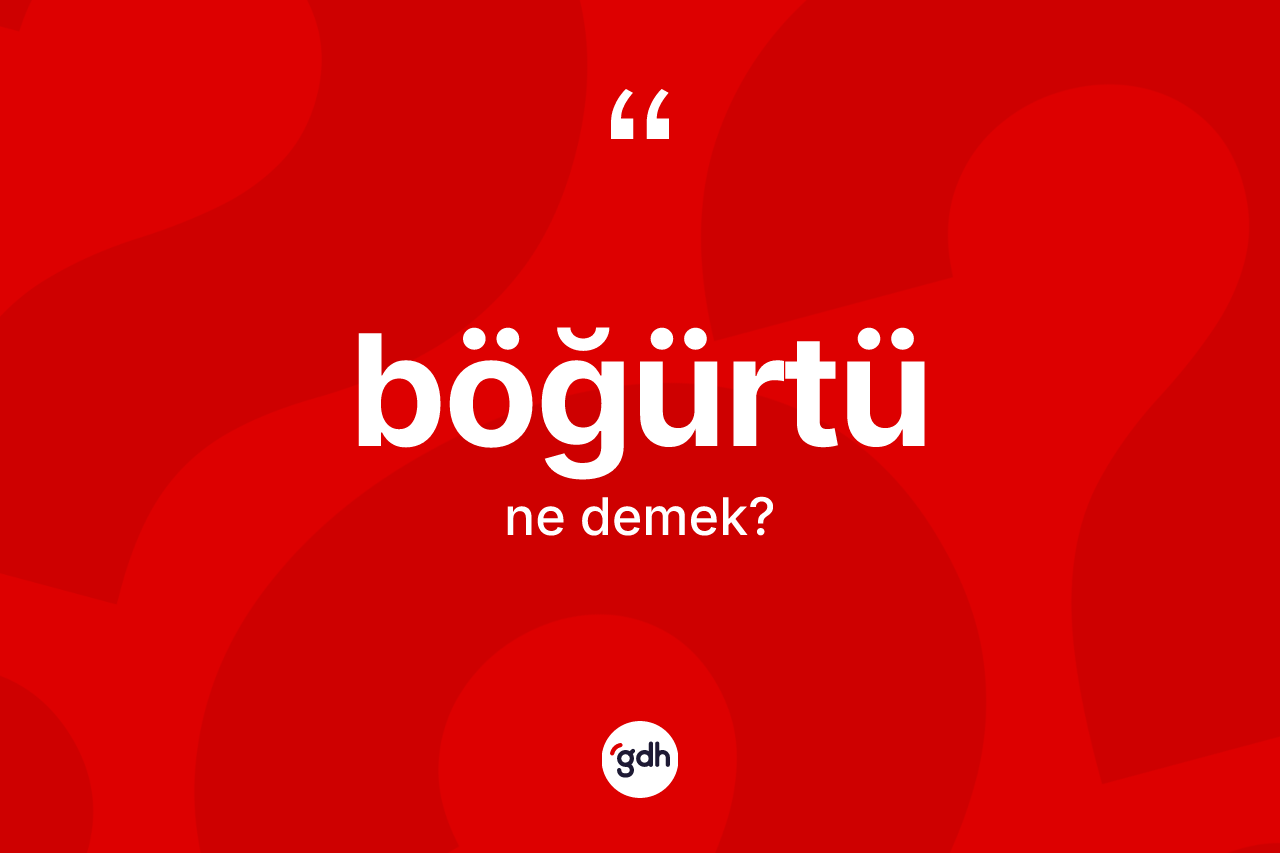 Böğürtü kelimesi nedir?