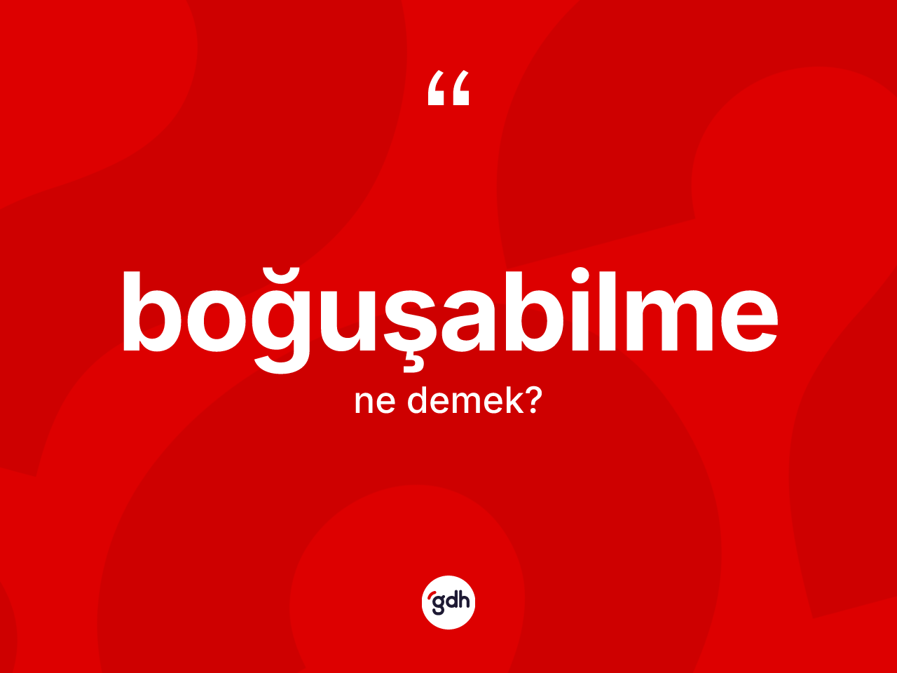 Boğuşabilme kelimesi ne anlama gelir? Boğuşabilmenin halk arasındaki kullanımı nasıldır?