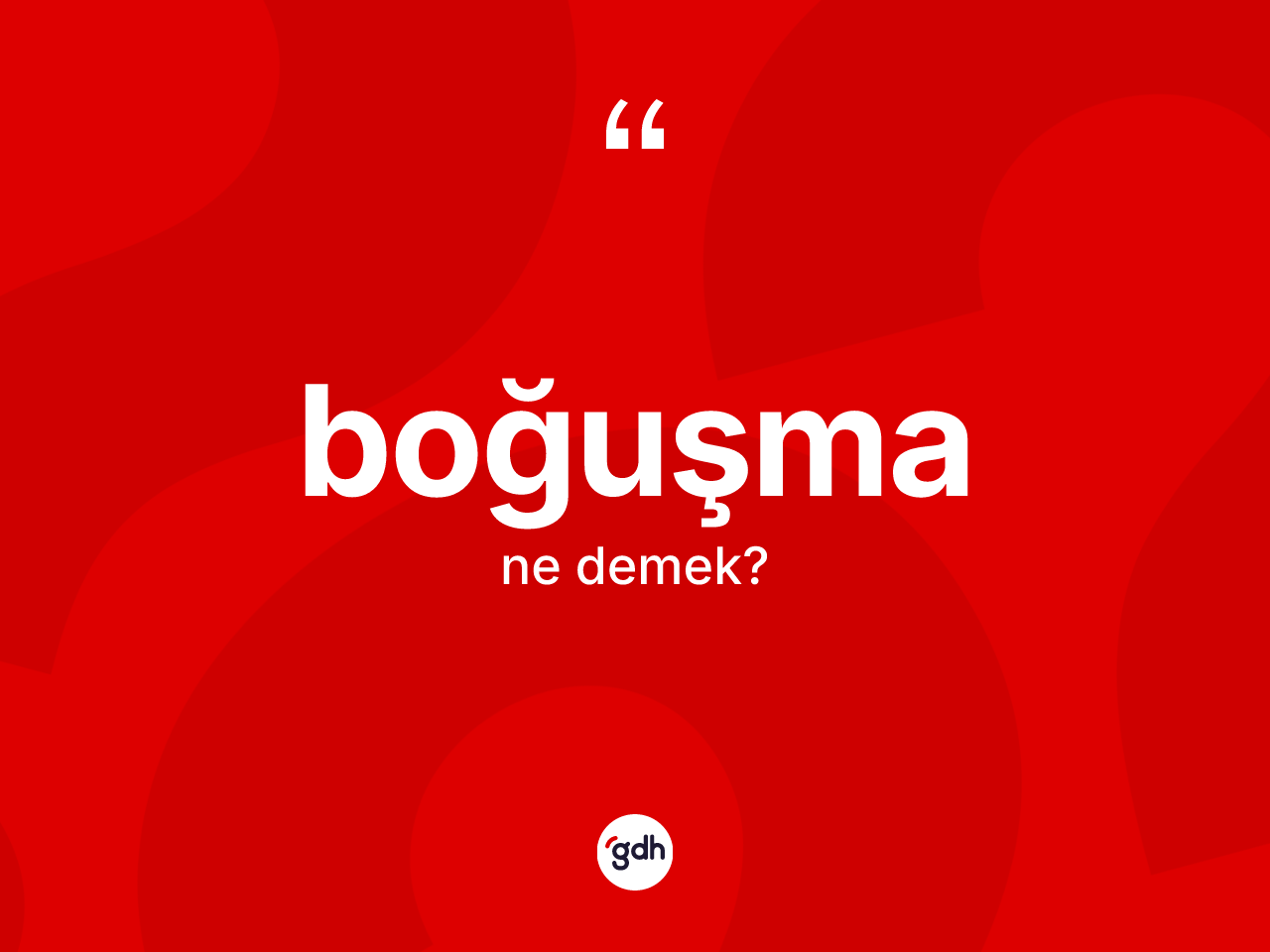 Boğuşma kelimesi ne anlama gelir? Boğuşma kelimesinin kaç farklı anlamı var?
