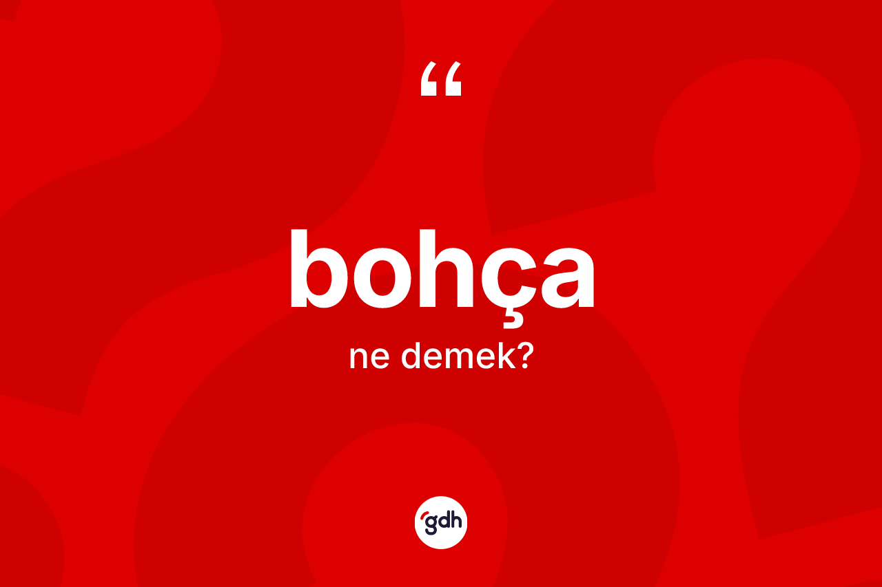 Bohça kelimesi ne anlama gelir?