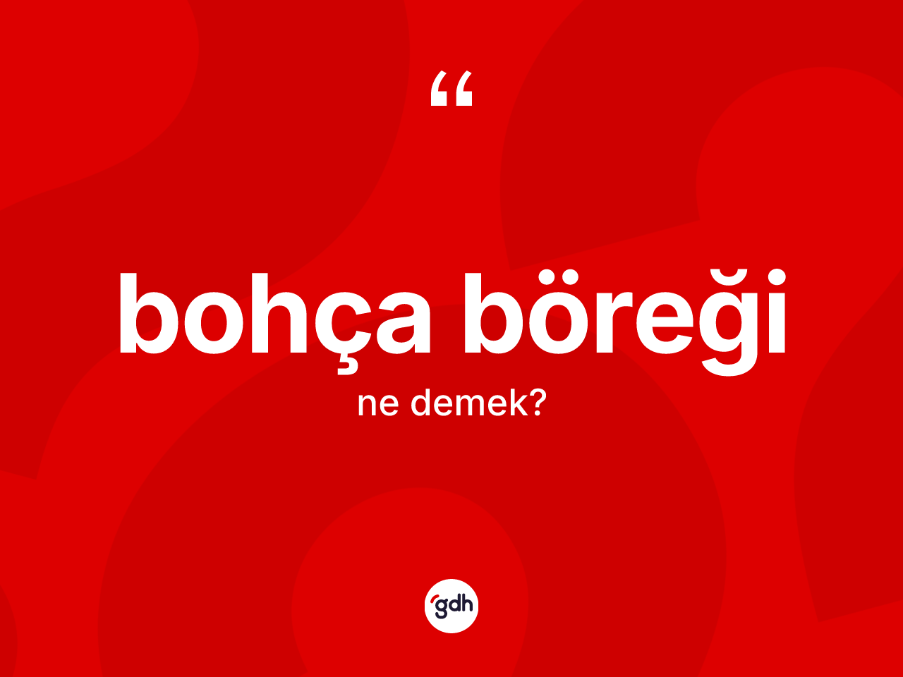 Bohça böreği kelimesinin anlamı nedir? Bohça böreği kelimesinin TDK'ya göre açıklaması nedir?