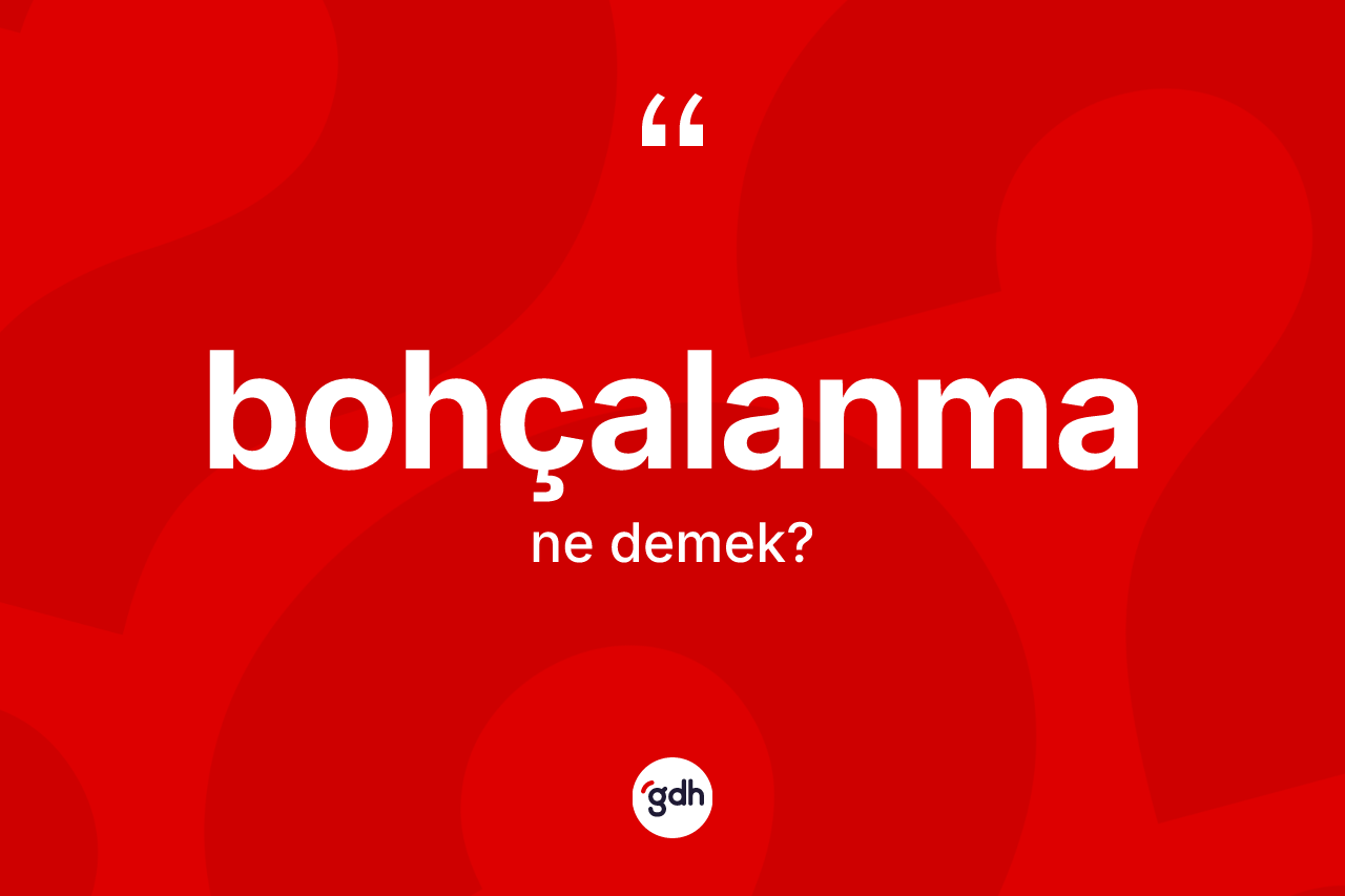 Bohçalanma kelimesi ne demek? Bohçalanmanın TDK'ya göre anlamı nedir?