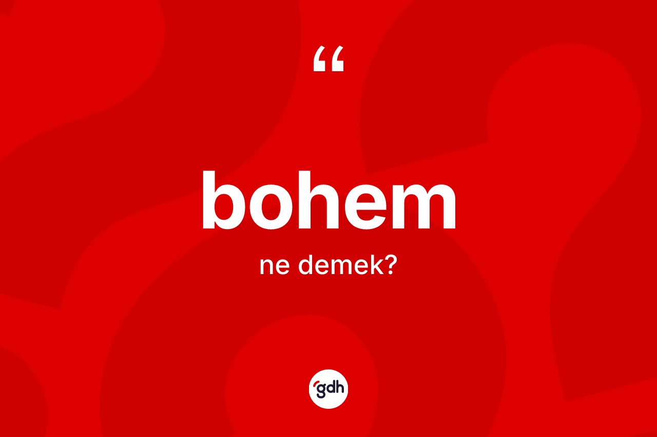 Bohem nedir?