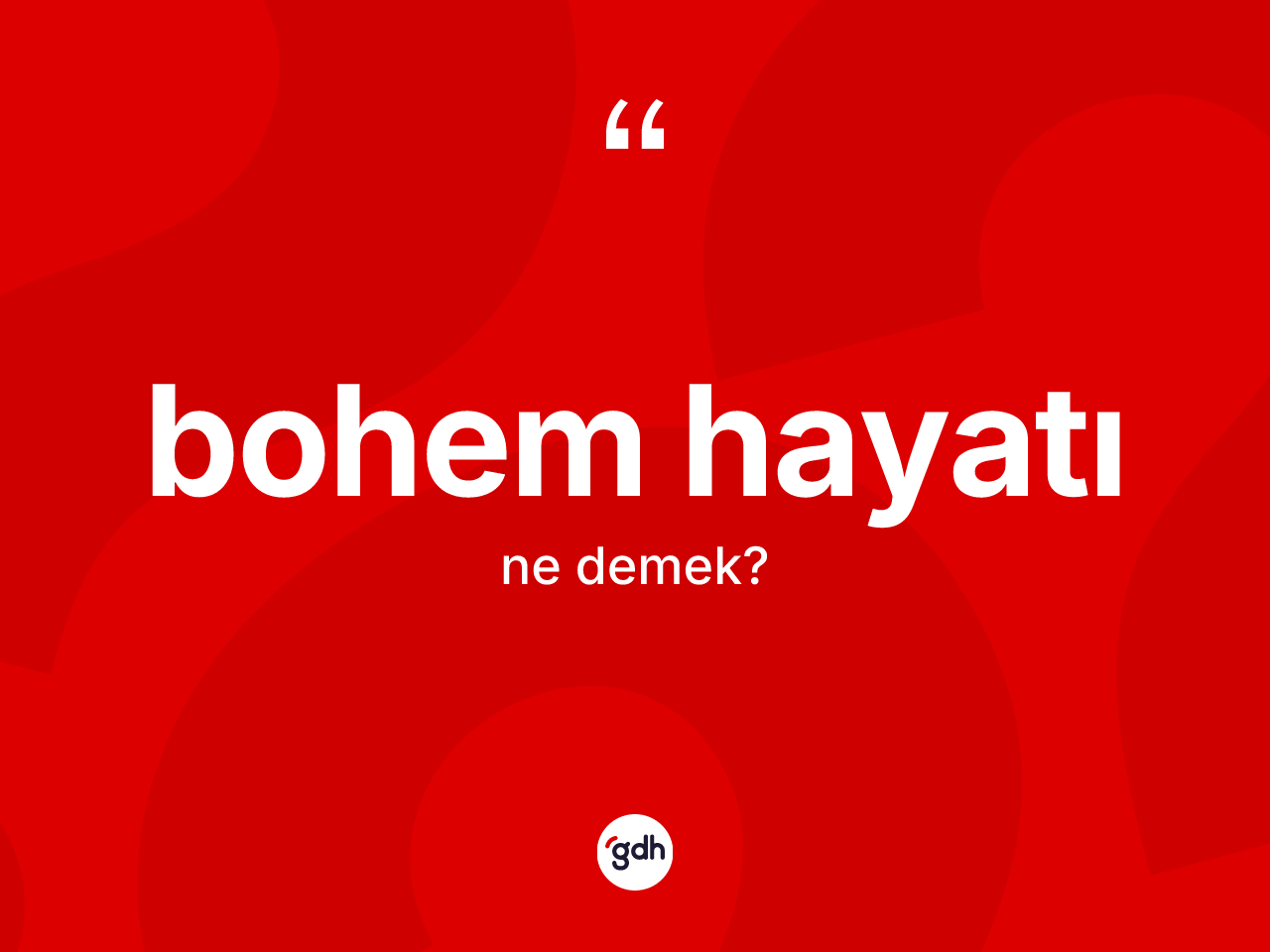 Bohem hayatı kelimesinin tanımı nedir? Bohem hayatının TDK'ya göre anlamı nedir?