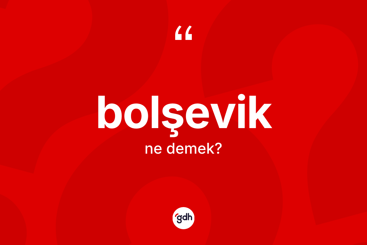 Bolşevik kelimesi ne demek?
