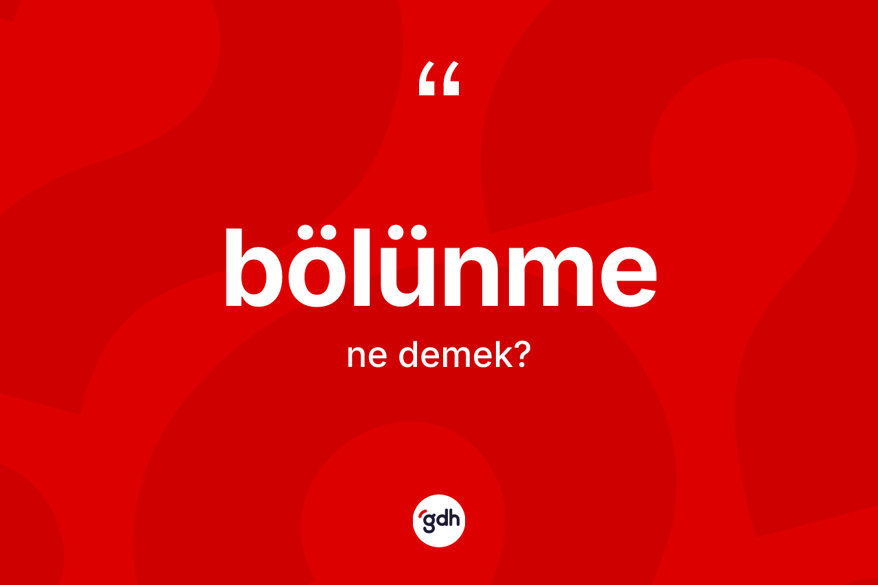 Bölünme kelimesi nedir?
