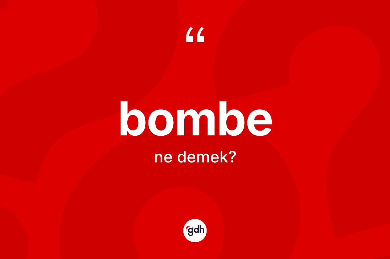 Bombe kelimesi nedir?