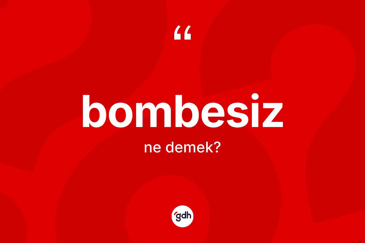 Bombesiz nedir?