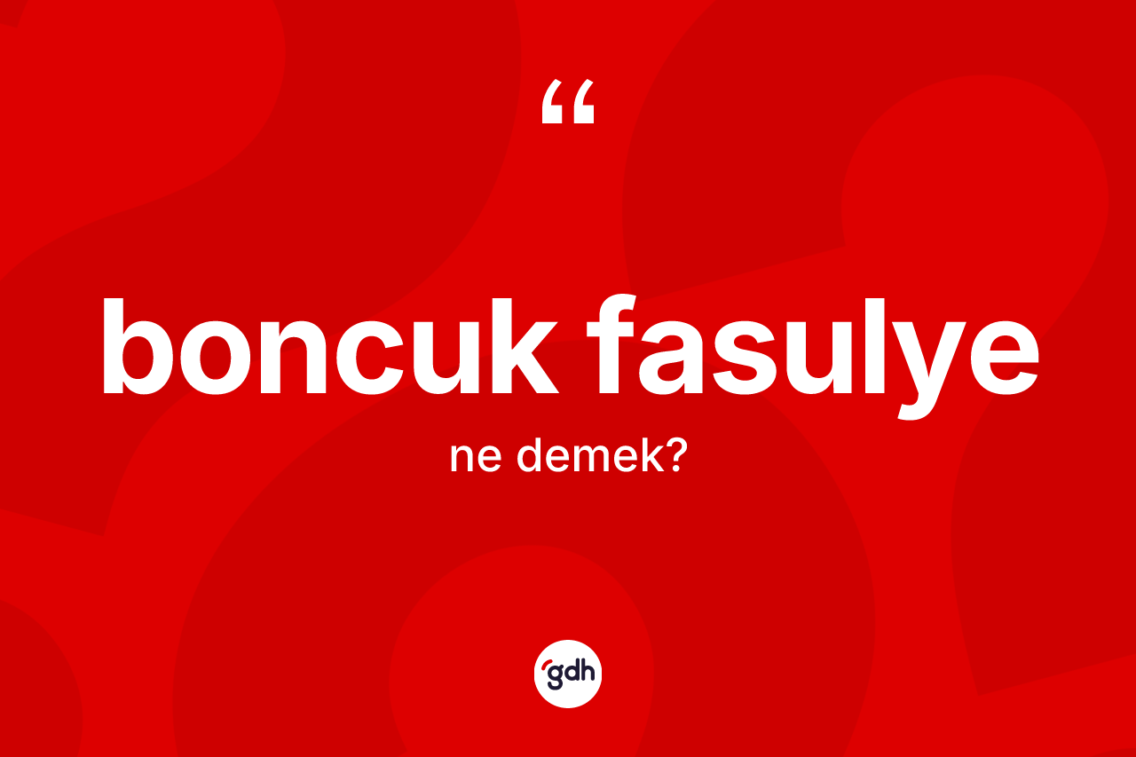Boncuk fasulye nedir?