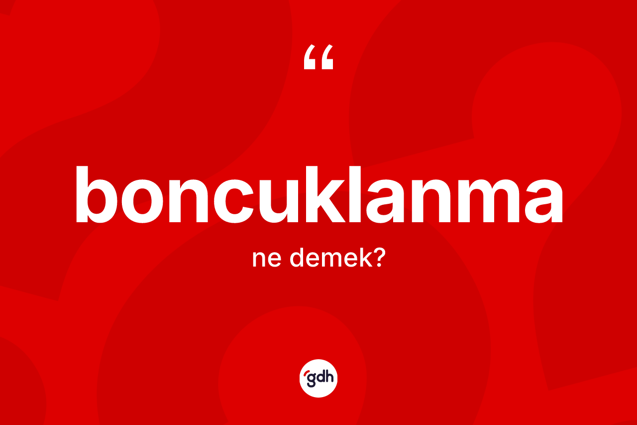 Boncuklanma ne anlama gelir?