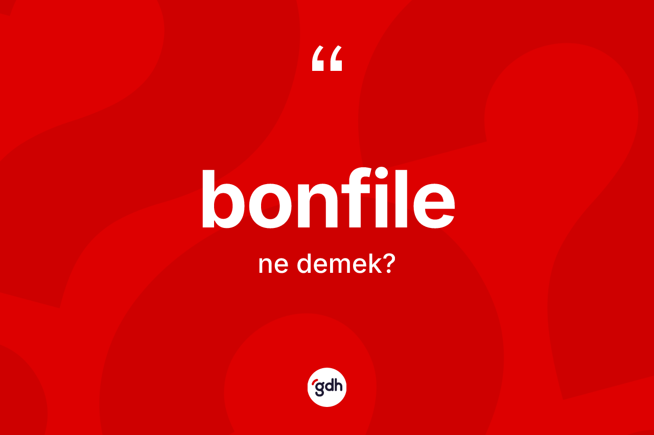 Bonfile ne anlama gelir?